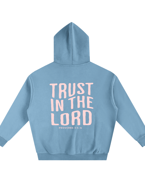 TRUST IN THE LORD hoodies